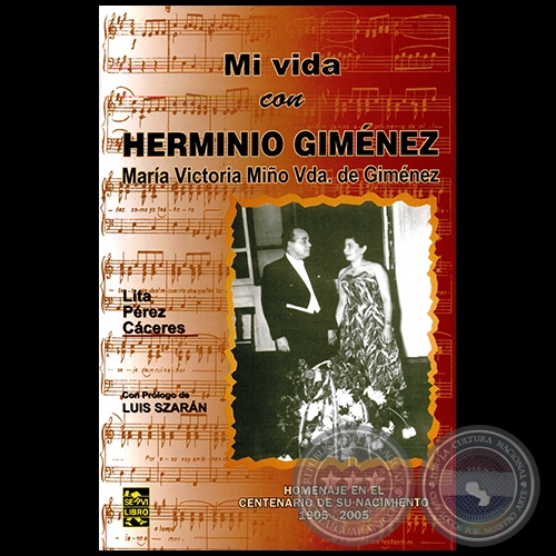 MI VIDA CON HERMINIO GIMNEZ. MARA VICTORIA MIO VDA. DE GIMNEZ - Por LITA PREZ CCERES - Ao 2005